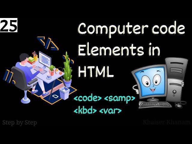 Html Computer Code, Html, Code, Elements, Kbd, Samp, Code, Var, Computer Code, Keyboard Input, Program Output, Variables